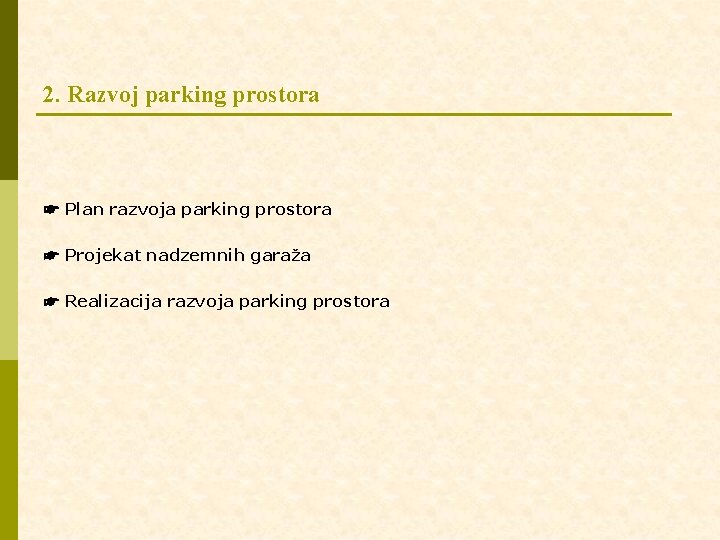 2. Razvoj parking prostora ☛ Plan razvoja parking prostora ☛ Projekat nadzemnih garaža ☛