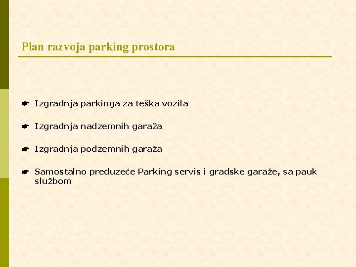 Plan razvoja parking prostora ☛ Izgradnja parkinga za teška vozila ☛ Izgradnja nadzemnih garaža