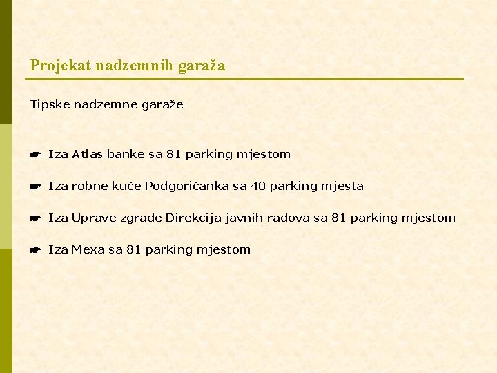 Projekat nadzemnih garaža Tipske nadzemne garaže ☛ Iza Atlas banke sa 81 parking mjestom