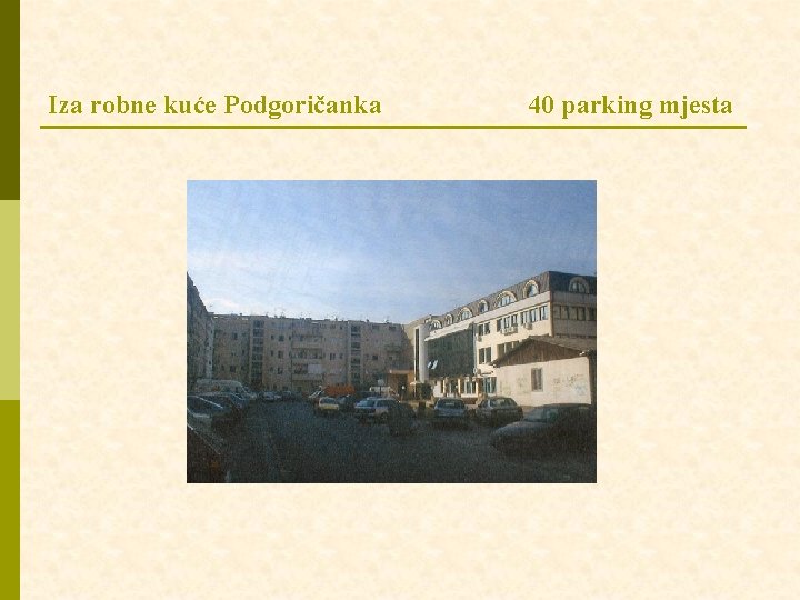 Iza robne kuće Podgoričanka 40 parking mjesta 