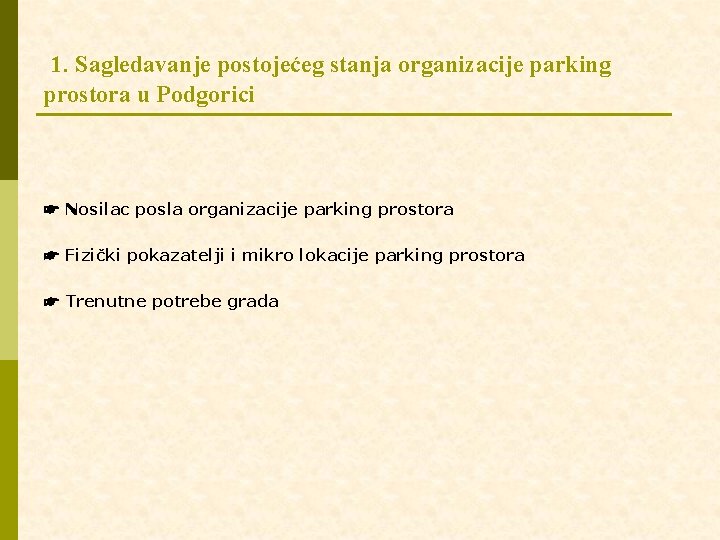 1. Sagledavanje postojećeg stanja organizacije parking prostora u Podgorici ☛ Nosilac posla organizacije parking