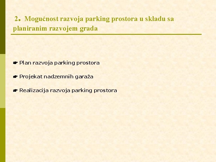 . 2 Mogućnost razvoja parking prostora u skladu sa planiranim razvojem grada ☛ Plan