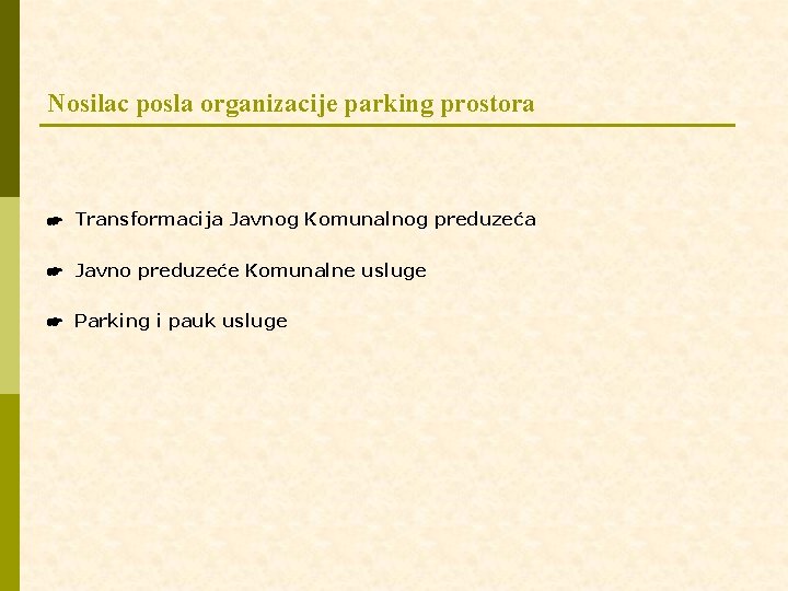 Nosilac posla organizacije parking prostora ☛ Transformacija Javnog Komunalnog preduzeća ☛ Javno preduzeće Komunalne