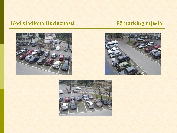 Kod stadiona Budućnosti 85 parking mjesta 