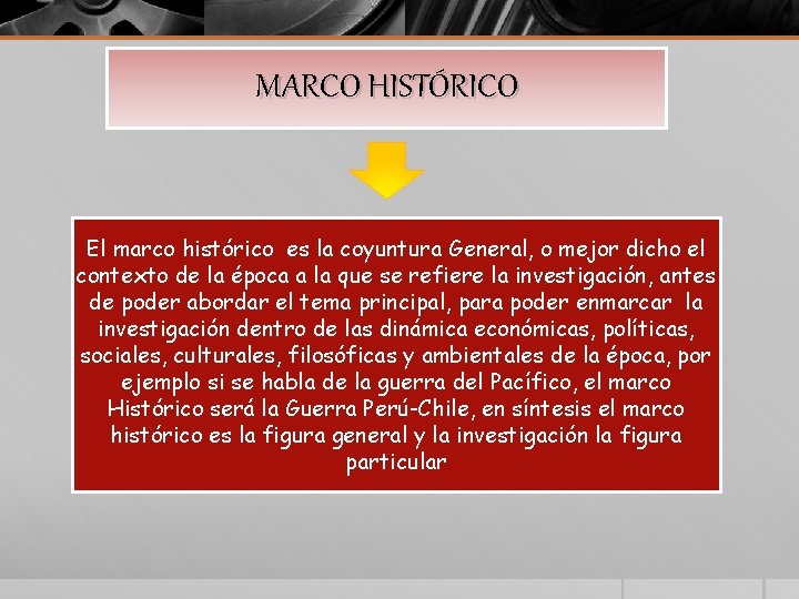 MARCO HISTÓRICO El marco histórico es la coyuntura General, o mejor dicho el contexto