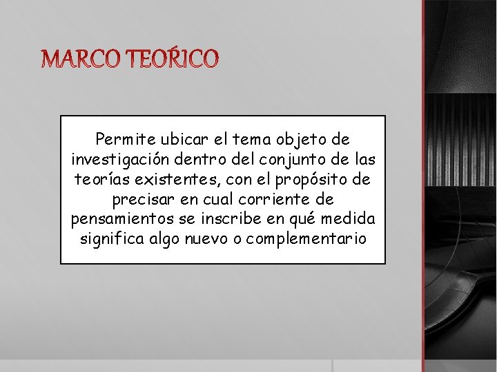 Permite ubicar el tema objeto de investigación dentro del conjunto de las teorías existentes,