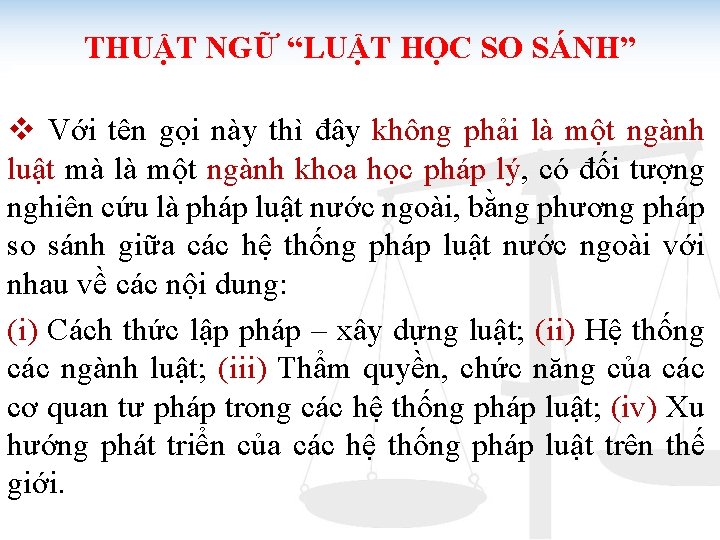 THUẬT NGỮ “LUẬT HỌC SO SÁNH” v Với tên gọi này thì đây không THUẬT NGỮ “LUẬT HỌC SO SÁNH” v Với tên gọi này thì đây không