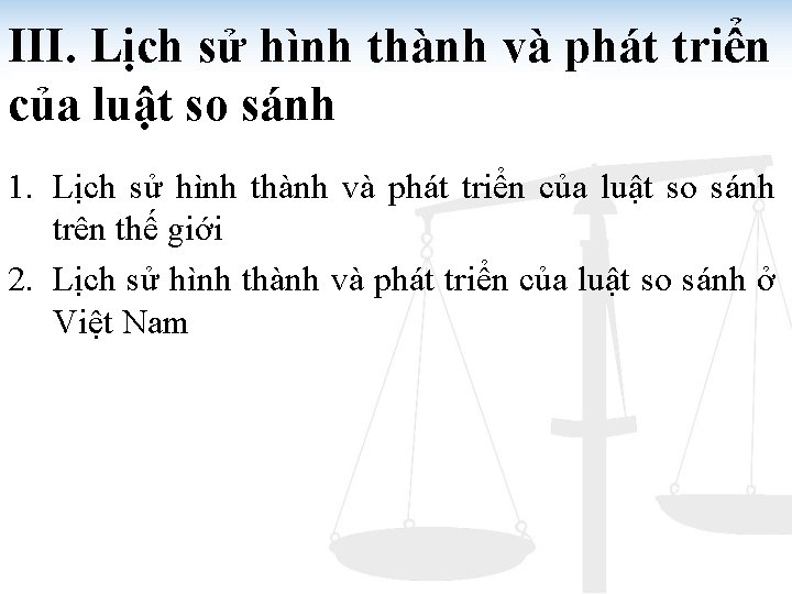 III. Lịch sử hình thành và phát triển của luật so sánh 1. Lịch