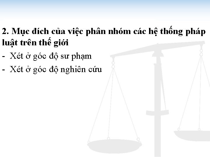 2. Mục đích của việc phân nhóm các hệ thống pháp luật trên thế