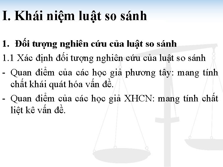 I. Khái niệm luật so sánh 1. Đối tượng nghiên cứu của luật so