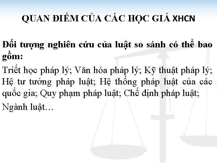 QUAN ĐIỂM CỦA CÁC HỌC GIẢ XHCN Đối tượng nghiên cứu của luật so