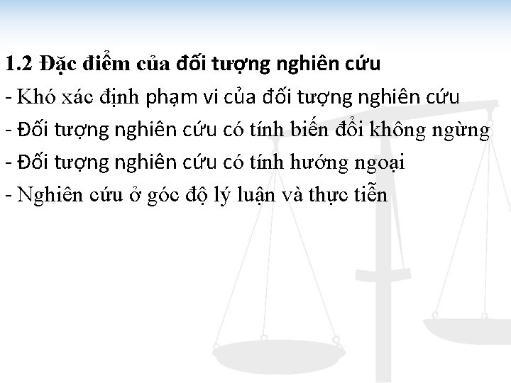 1. 2 Đặc điểm của đối tượng nghiên cứu - Khó xác định phạm