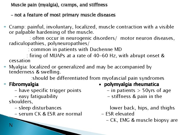 Muscle pain (myalgia), cramps, and stiffness - not a feature of most primary muscle Muscle pain (myalgia), cramps, and stiffness - not a feature of most primary muscle