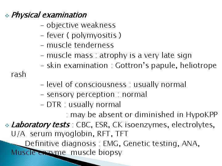v Physical examination rash - objective weakness fever ( polymyositis ) muscle tenderness muscle v Physical examination rash - objective weakness fever ( polymyositis ) muscle tenderness muscle