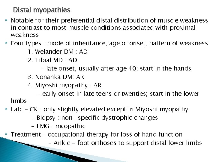 Distal myopathies Notable for their preferential distribution of muscle weakness in contrast to most Distal myopathies Notable for their preferential distribution of muscle weakness in contrast to most