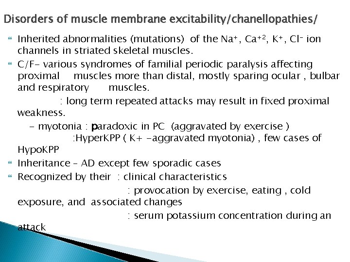 Disorders of muscle membrane excitability/chanellopathies/ Inherited abnormalities (mutations) of the Na+, Ca+2, K+, Cl- Disorders of muscle membrane excitability/chanellopathies/ Inherited abnormalities (mutations) of the Na+, Ca+2, K+, Cl-