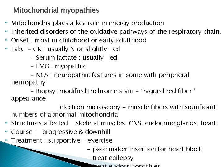 Mitochondrial myopathies Mitochondria plays a key role in energy production Inherited disorders of the Mitochondrial myopathies Mitochondria plays a key role in energy production Inherited disorders of the