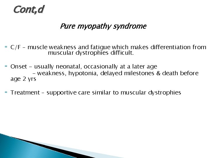 Cont, d Pure myopathy syndrome C/F – muscle weakness and fatigue which makes differentiation Cont, d Pure myopathy syndrome C/F – muscle weakness and fatigue which makes differentiation