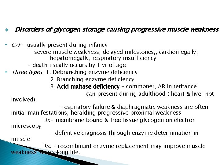 v Disorders of glycogen storage causing progressive muscle weakness C/F – usually present during v Disorders of glycogen storage causing progressive muscle weakness C/F – usually present during