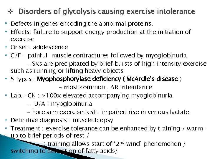 v Disorders of glycolysis causing exercise intolerance Defects in genes encoding the abnormal proteins. v Disorders of glycolysis causing exercise intolerance Defects in genes encoding the abnormal proteins.