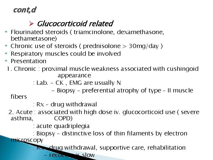 cont, d Ø Glucocorticoid related Flourinated steroids ( triamcinolone, dexamethasone, bethametasone) Chronic use of cont, d Ø Glucocorticoid related Flourinated steroids ( triamcinolone, dexamethasone, bethametasone) Chronic use of
