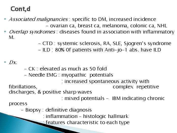 Cont, d Associated malignancies : specific to DM, increased incidence - ovarian ca, breast Cont, d Associated malignancies : specific to DM, increased incidence - ovarian ca, breast