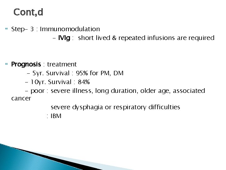Cont, d Step- 3 : Immunomodulation - IVIg : short lived & repeated infusions Cont, d Step- 3 : Immunomodulation - IVIg : short lived & repeated infusions