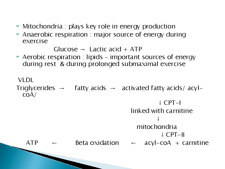 Mitochondria : plays key role in energy production Anaerobic respiration : major source Mitochondria : plays key role in energy production Anaerobic respiration : major source