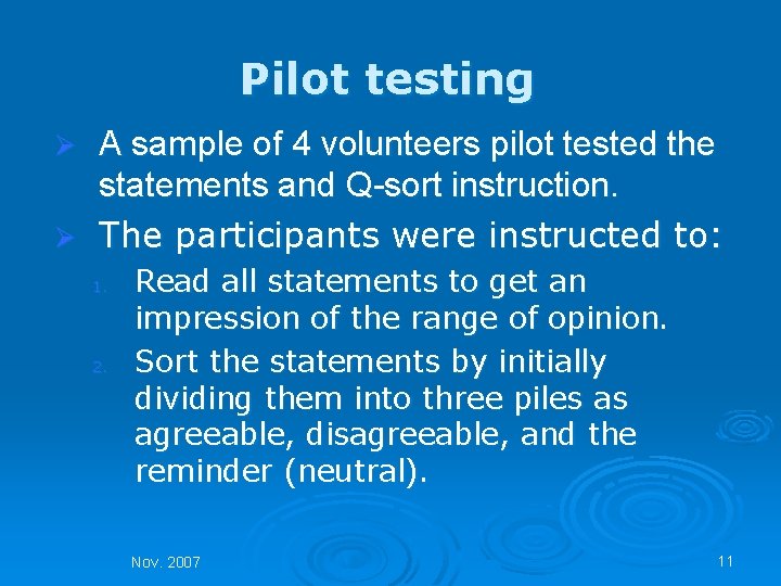 Pilot testing A sample of 4 volunteers pilot tested the statements and Q-sort instruction.