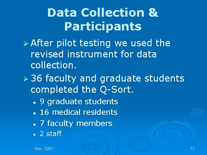 Data Collection & Participants Ø After pilot testing we used the revised instrument for