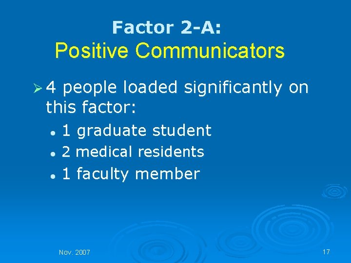 Factor 2 -A: Positive Communicators Ø 4 people loaded significantly on this factor: l