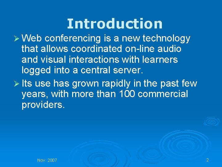 Introduction Ø Web conferencing is a new technology that allows coordinated on-line audio and