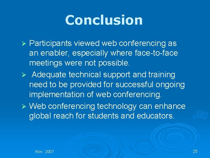 Conclusion Participants viewed web conferencing as an enabler, especially where face-to-face meetings were not