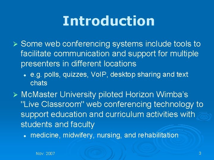 Introduction Ø Some web conferencing systems include tools to facilitate communication and support for