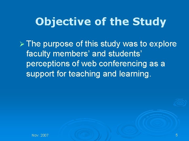 Objective of the Study Ø The purpose of this study was to explore faculty