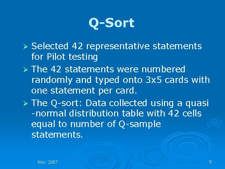 Q-Sort Selected 42 representative statements for Pilot testing Ø The 42 statements were numbered