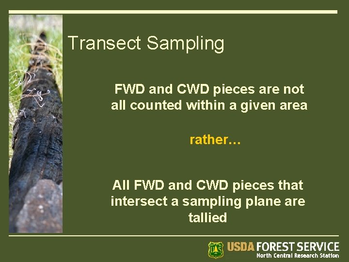 Transect Sampling FWD and CWD pieces are not all counted within a given area