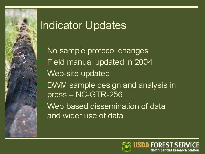 Indicator Updates • • • No sample protocol changes Field manual updated in 2004