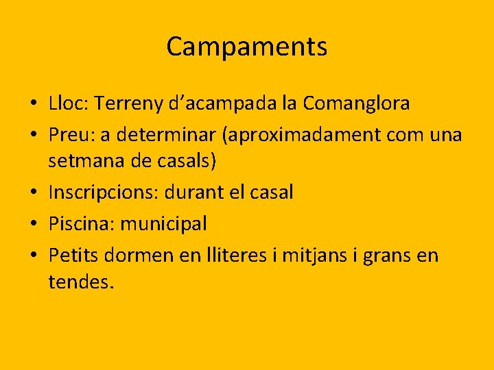 Campaments • Lloc: Terreny d’acampada la Comanglora • Preu: a determinar (aproximadament com una