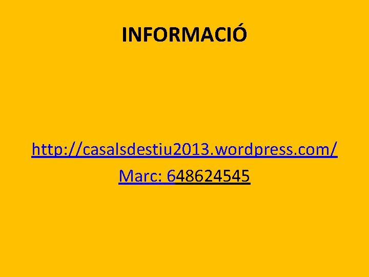 INFORMACIÓ http: //casalsdestiu 2013. wordpress. com/ Marc: 648624545 