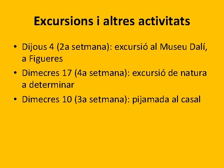 Excursions i altres activitats • Dijous 4 (2 a setmana): excursió al Museu Dalí,