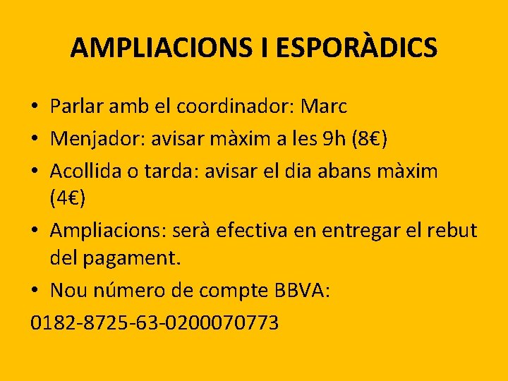AMPLIACIONS I ESPORÀDICS • Parlar amb el coordinador: Marc • Menjador: avisar màxim a