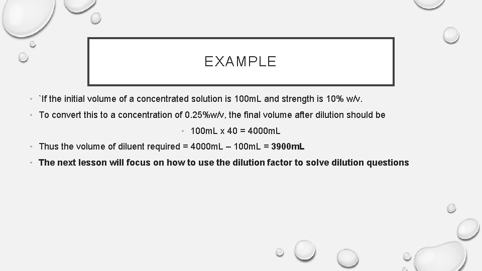 EXAMPLE • `If the initial volume of a concentrated solution is 100 m. L