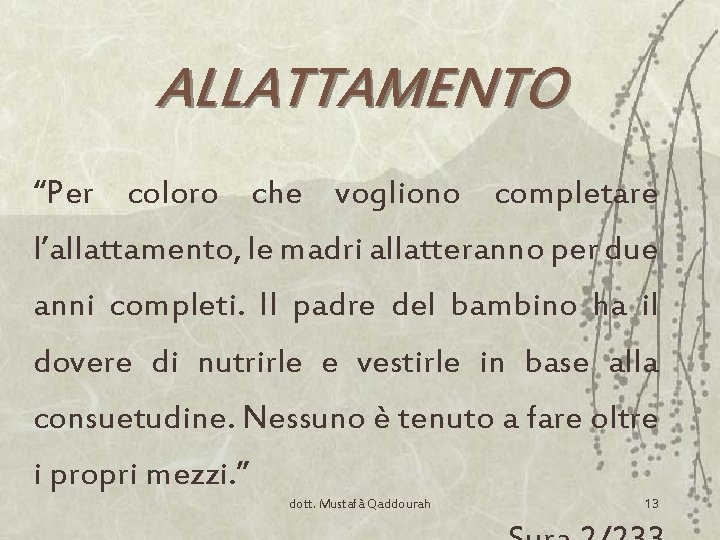 ALLATTAMENTO “Per coloro che vogliono completare l’allattamento, le madri allatteranno per due anni completi.