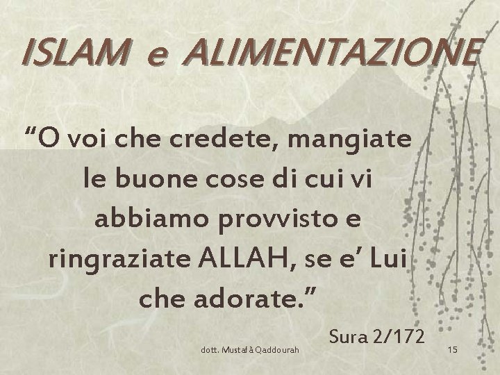 ISLAM e ALIMENTAZIONE “O voi che credete, mangiate le buone cose di cui vi