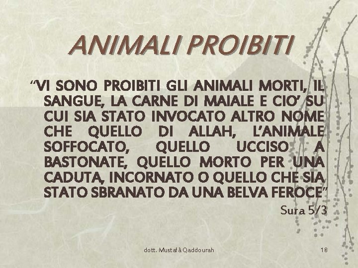 ANIMALI PROIBITI “VI SONO PROIBITI GLI ANIMALI MORTI, IL SANGUE, LA CARNE DI MAIALE