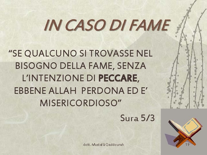 IN CASO DI FAME “SE QUALCUNO SI TROVASSE NEL BISOGNO DELLA FAME, SENZA L’INTENZIONE