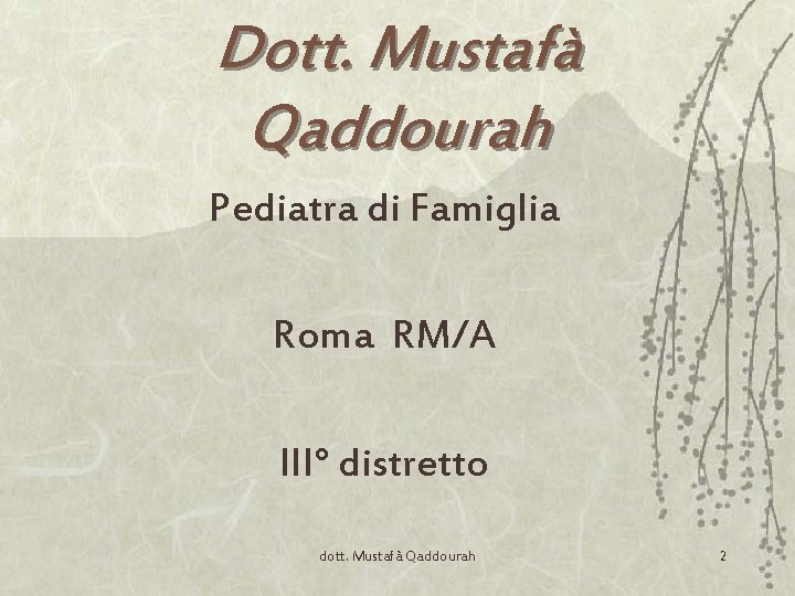 Dott. Mustafà Qaddourah Pediatra di Famiglia Roma RM/A III° distretto dott. Mustafà Qaddourah 2