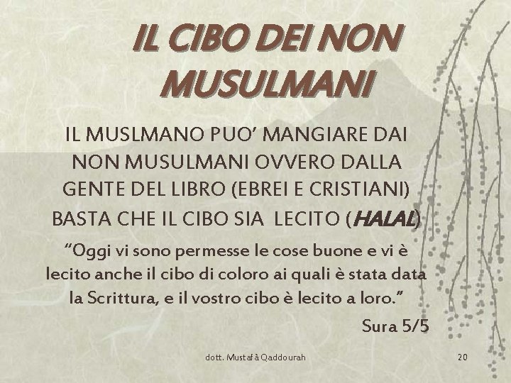 IL CIBO DEI NON MUSULMANI IL MUSLMANO PUO’ MANGIARE DAI NON MUSULMANI OVVERO DALLA