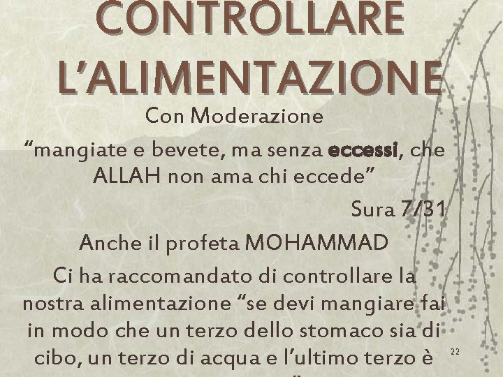 CONTROLLARE L’ALIMENTAZIONE Con Moderazione “mangiate e bevete, ma senza eccessi, che ALLAH non ama